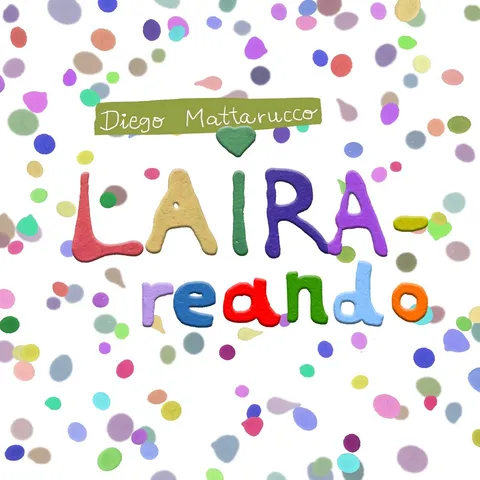 Portada blanca sembrada de manchas de colores, como confeti recortado. Sobre una franja verde oliva, su nombre escrito a mano, y debajo un corazón. El título va en letras gruesas de plastilina, cada una de un color distinto, partido en dos líneas.