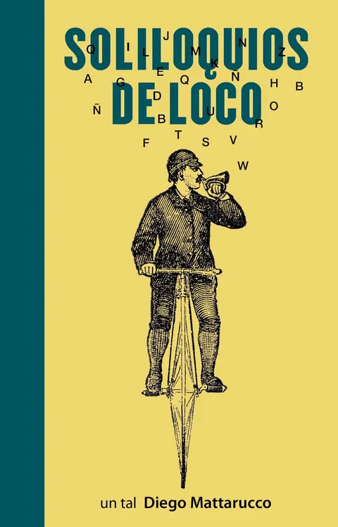 Cubierta amarilla con una franja verde oscuro a la izquierda. Entre las letras grandes del título se cuelan letras sueltas del alfabeto. Debajo, un grabado antiguo: un hombre con gorra toca una corneta subido a un velocípedo de rueda alta.